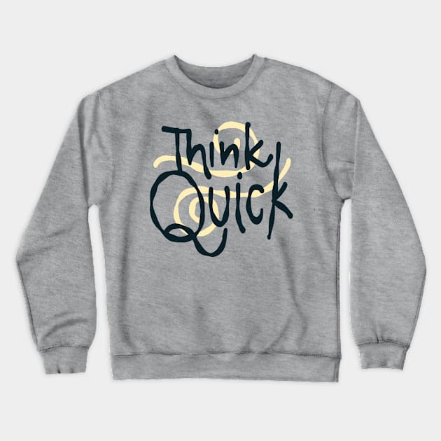 Think quick fast Crewneck Sweatshirt by Think Beyond Color